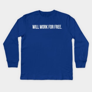 Will work for free | DRock Kids Long Sleeve T-Shirt